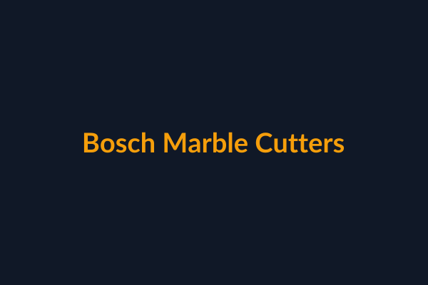 Bosch Marble Cutters available at Raguveer Electric Talala